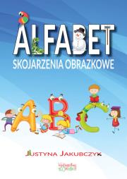 Alfabet. Skojarzenia obrazkowe. Autor: Jakubczyk Justyna. Dadada.pl Okładka książki Alfabet. Skojarzenia obrazkowe