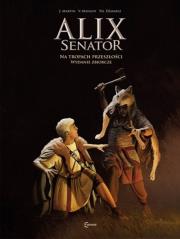 Alix Senator Wydanie Zbiorcze Tom 4 Na tropach przeszłości. Autor: Mangin Valerie, Martin Jacques. Dadada.pl Okładka książki Alix Senator Wydanie Zbiorcze Tom 4 Na tropach przeszłości