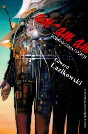 am-am-am. Doświadczenia twórcze. Autor: Łazikowski Edward. Dadada.pl Okładka książki am-am-am. Doświadczenia twórcze