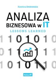 Analiza biznesowa w IT. Lessons learned. Autor: Zmitrowicz Karolina. Dadada.pl Okładka książki Analiza biznesowa w IT. Lessons learned