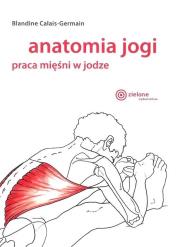 Anatomia jogi. Autor: Blandine Calais-Germain. Dadada.pl Okładka książki Anatomia jogi