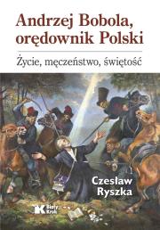 Okładka książki Andrzej Bobola, orędownik Polski