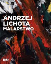 Andrzej Lichota. Malarstwo. Autor: Kozakowska-Zaucha Urszula. Dadada.pl Okładka książki Andrzej Lichota. Malarstwo