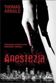 Anestezja (z autografem). Autor: Thomas Arnold. Dadada.pl Okładka książki Anestezja (z autografem)