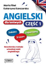 Angielski dla leniwych. Część 1. Autor: Fihel Marta, Katarzyna Kanczurska. Dadada.pl Okładka książki Angielski dla leniwych. Część 1