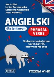 Okładka książki Angielski dla leniwych. Phrasal Verbs. Skuteczna nauka języka nawet dla tych, którym się nie chce
