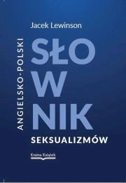 Angielsko-polski słownik seksualizmów. Autor: Lewinson Jacek. Dadada.pl Okładka książki Angielsko-polski słownik seksualizmów
