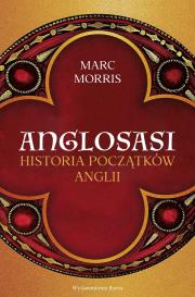 Anglosasi. Historia początków Anglii. Autor: Marc Morris. Dadada.pl Okładka książki Anglosasi. Historia początków Anglii