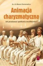 Animacja charyzmatyczna. Autor: ks. dr Alvaro Grammatica. Dadada.pl Okładka książki Animacja charyzmatyczna