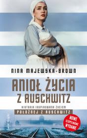 Anioł życia z Auschwitz wyd. 2022. Autor: Majewska-Brown Nina. Dadada.pl Okładka książki Anioł życia z Auschwitz wyd. 2022