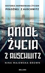 Anioł życia z Auschwitz. Autor: Majewska-Brown Nina. Dadada.pl Okładka książki Anioł życia z Auschwitz
