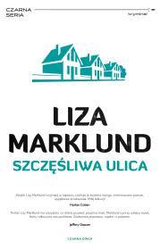 Annika Bengtzon T.10 Szczęśliwa ulica. Autor: Liza Marklund, Elżbieta Frątczak-Nowotny. Dadada.pl Okładka książki Annika Bengtzon T.10 Szczęśliwa ulica