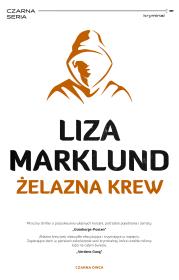 Annika Bengtzon T.11 Żelazna krew. Autor: Liza Marklund, Elżbieta Frątczak-Nowotny. Dadada.pl Okładka książki Annika Bengtzon T.11 Żelazna krew