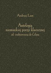 Okładka książki Antologia niemieckiej poezji klasycznej od średniowiecza do Celana