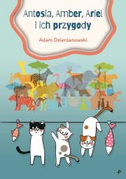 Okładka książki Antosia, Amber, Ariel i ich przygody