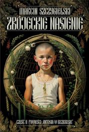 Antosia w bezkresie T.2 Zbójeckie nasienie. Autor: Marcin Szczygielski. Dadada.pl Okładka książki Antosia w bezkresie T.2 Zbójeckie nasienie