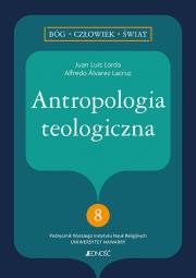 Antropologia teologiczna. Autor: Lorda Juan Luis, Lacruz Alfredo Alvarez. Dadada.pl Okładka książki Antropologia teologiczna