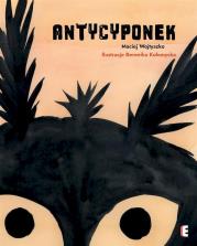 Antycyponek. Autor: Maciej Wojtyszko. Dadada.pl Okładka książki Antycyponek