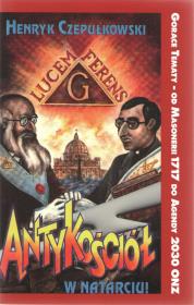 Antykościół w natarciu!. Autor: Henryk Czepułkowski. Dadada.pl Okładka książki Antykościół w natarciu!