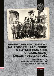 Aparat Bezpieczeństwa na Pomorzu Zachodnim. Autor: Semczyszyn Magdalena, Stanuch Zbigniew. Dadada.pl Okładka książki Aparat Bezpieczeństwa na Pomorzu Zachodnim