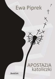 Apostazja katoliczki. Autor: Piprek Ewa. Dadada.pl Okładka książki Apostazja katoliczki