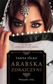 Arabska zdrajczyni. Autor: Tanya Valko. Dadada.pl Okładka książki Arabska zdrajczyni