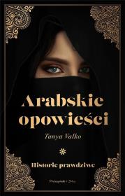 Okładka książki Arabskie opowieści. Historie prawdziwe DL