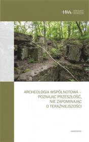 Okładka książki Archeologia wspólnotowa - poznając przeszłość, nie zapominając o teraźniejszości