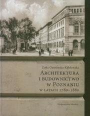Okładka książki Architektura i budownictwo w Poznaniu w latach 1780-1880