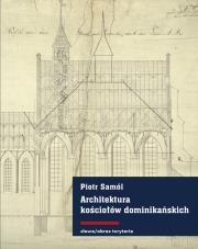 Okładka książki Architektura kościołów dominikańskich w średniowiecznych Prusach
