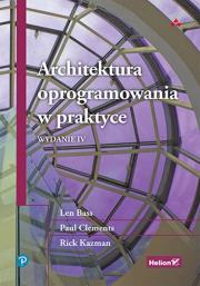 Architektura oprogramowania w praktyce. Wydanie IV. Autor: Bass Len, Clements Paul, Kazman Rick. Dadada.pl Okładka książki Architektura oprogramowania w praktyce. Wydanie IV
