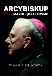 Arcybiskup. Kim jest Marek Jędraszewski. Autor: Tomasz P. Terlikowski. Dadada.pl Okładka książki Arcybiskup. Kim jest Marek Jędraszewski