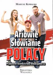 Ariowie Słowianie Polacy. Pradawne dziedzictwo Międzymorza. Autor: Mariusz Kowalski. Dadada.pl Okładka książki Ariowie Słowianie Polacy. Pradawne dziedzictwo Międzymorza
