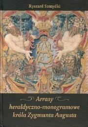 Okładka książki Arrasy heraldyczno-monogramowe króla Zygmunta...