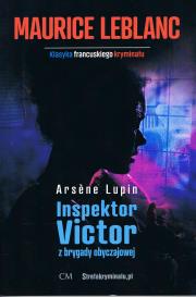 Arsene Lupin - Inspektor Victor z brygady obyczajowej. Autor: Leblanc Maurice. Dadada.pl Okładka książki Arsene Lupin - Inspektor Victor z brygady obyczajowej
