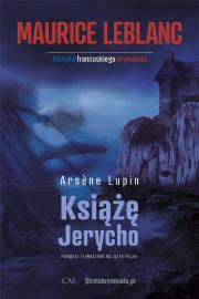 Arsene Lupin: Książę Jerycho. Autor: Leblanc Maurice. Dadada.pl Okładka książki Arsene Lupin: Książę Jerycho