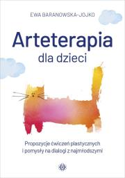 Arteterapia dla dzieci. Propozycje ćwiczeń plastycznych i pomysły na dialogi z najmłodszymi. Autor: Baranowska-Jojko Ewa. Dadada.pl Okładka książki Arteterapia dla dzieci. Propozycje ćwiczeń plastycznych i pomysły na dialogi z najmłodszymi