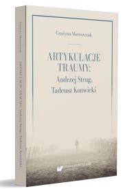 Artykulacje traumy: Andrzej Strug.... Autor: Grażyna Maroszczuk. Dadada.pl Okładka książki Artykulacje traumy: Andrzej Strug...