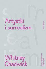 Artystki i surrealizm. Sztuka i życie. Autor: Whitney Chadwick. Dadada.pl Okładka książki Artystki i surrealizm. Sztuka i życie