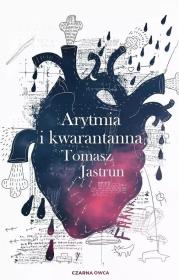 Arytmia i kwarantanna DL. Autor: Tomasz Jastrun. Dadada.pl Okładka książki Arytmia i kwarantanna DL