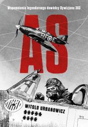 Okładka książki As. Wspomnienia legendarnego dowódcy Dywizjonu 303