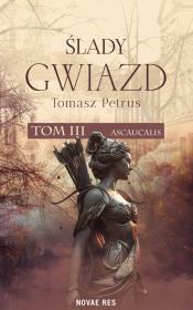 Okładka książki Ascaucalis. Ślady gwiazd. Tom 3