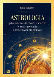 Okładka książki Astrologia jako potężne duchowe wsparcie w rozwiązywaniu codziennych problemów