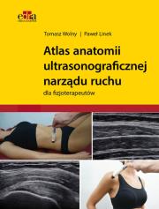 Atlas anatomii ultrasonograficznej narządu ruchu dla fizjoterapeutów. Autor: Wolny T., Linek P.. Dadada.pl Okładka książki Atlas anatomii ultrasonograficznej narządu ruchu dla fizjoterapeutów