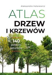 Atlas drzew i krzewów. Autor: Halarewicz Aleksandra. Dadada.pl Okładka książki Atlas drzew i krzewów