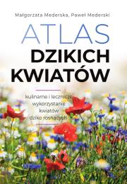 Atlas dzikich kwiatów. Autor: Mederska Małgorzata, Paweł Mederski. Dadada.pl Okładka książki Atlas dzikich kwiatów