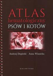 Atlas hematologiczny psów i kotów w.II. Autor: Degórski Andrzej, Joanna Winnicka-Gburek. Dadada.pl Okładka książki Atlas hematologiczny psów i kotów w.II