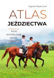 Atlas jeździectwa. Autor: Jagoda Bojarczuk. Dadada.pl Okładka książki Atlas jeździectwa
