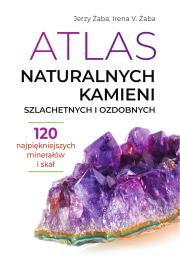Atlas naturalnych kamieni szlachetnych i ozdobnych. Autor: Żaba Jerzy, Żaba Irena V.. Dadada.pl Okładka książki Atlas naturalnych kamieni szlachetnych i ozdobnych