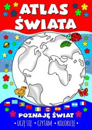 Atlas świata. Poznaję świat. Uczę się, czytam, kol. Autor: Wileńska Agnieszka. Dadada.pl Okładka książki Atlas świata. Poznaję świat. Uczę się, czytam, kol